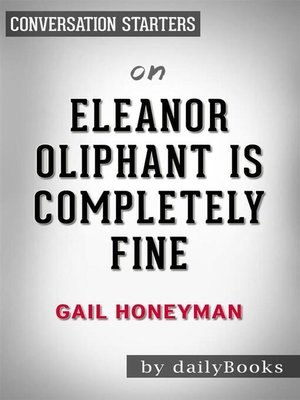 cover image of Eleanor Oliphant Is Completely Fine--A Novel by Gail Honeyman | Conversation Starters